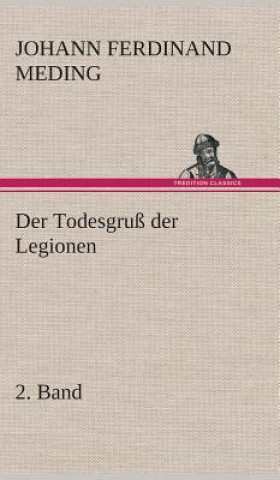 Carte Der Todesgruss der Legionen, 2. Band Johann Ferdinand Martin Oskar Meding