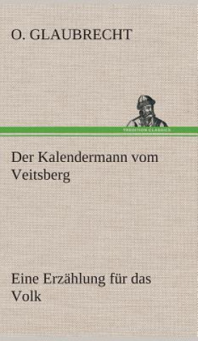 Kniha Kalendermann vom Veitsberg Eine Erzahlung fur das Volk O. Glaubrecht
