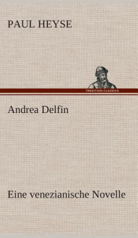 Knjiga Andrea Delfin Eine venezianische Novelle Paul Heyse