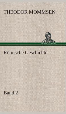 Könyv Roemische Geschichte - Band 2 Theodor Mommsen