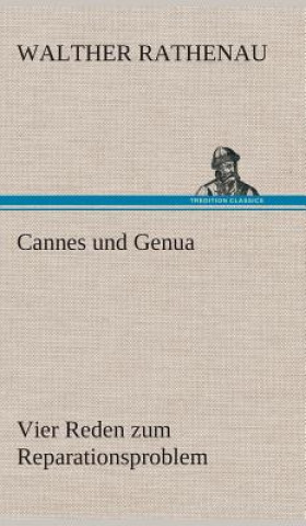 Carte Cannes und Genua Vier Reden zum Reparationsproblem Walther Rathenau