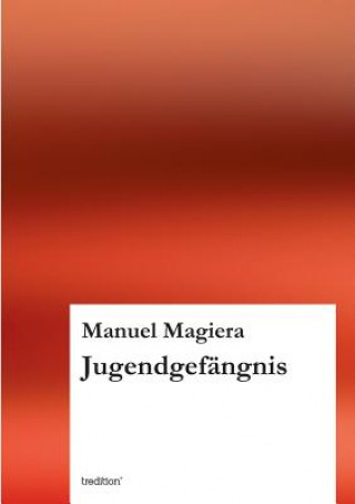 Könyv Jugendgefangnis Manuel Magiera