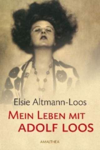 Kniha Mein Leben mit Adolf Loos Elsie Altmann-Loos
