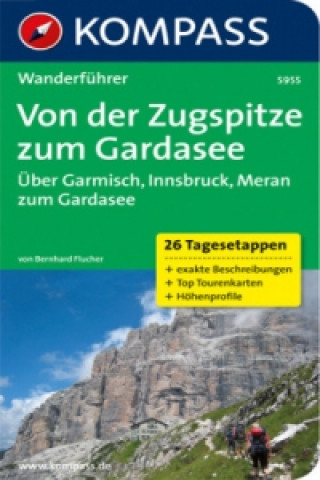 Carte KOMPASS Wanderführer Von der Zugspitze zum Gardasee, Weitwanderführer Bernhard Flucher