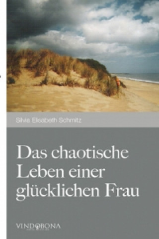 Könyv Das chaotische Leben einer glücklichen Frau Silvia E. Schmitz