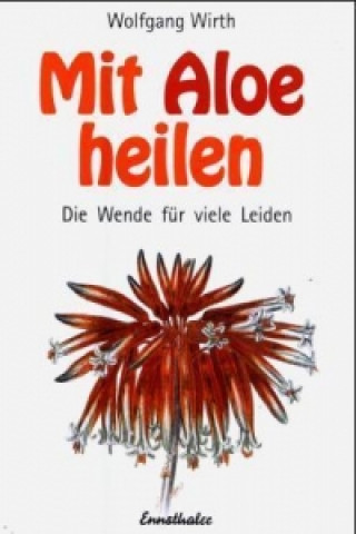 Könyv Mit Aloe heilen Wolfgang Wirth