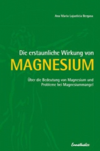 Carte Die erstaunliche Wirkung von Magnesium Ana M. Lajusticia Bergasa