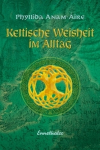 Könyv Keltische Weisheit im Alltag Phyllida Anam-Aire