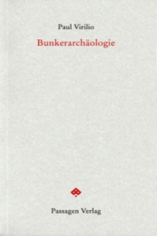 Könyv Bunkerarchäologie Paul Virilio