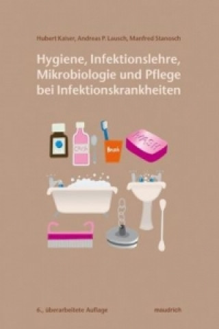 Buch Hygiene, Infektionslehre, Mikrobiologie und Pflege bei Infektionskrankheiten Hubert Kaiser