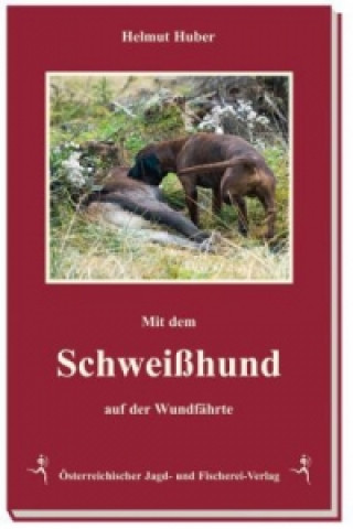 Kniha Mit dem Schweißhund auf der Wundfährte Helmut Huber