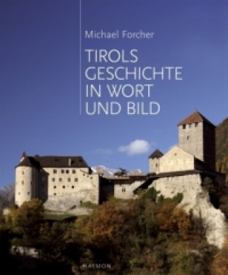 Книга Tirols Geschichte in Wort und Bild Michael Forcher