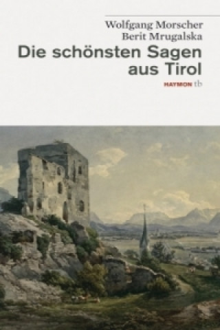 Knjiga Die schönsten Sagen aus Tirol Wolfgang Morscher