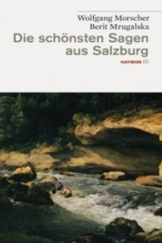 Книга Die schönsten Sagen aus Salzburg Wolfgang Morscher