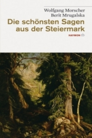 Kniha Die schönsten Sagen aus der Steiermark Wolfgang Morscher