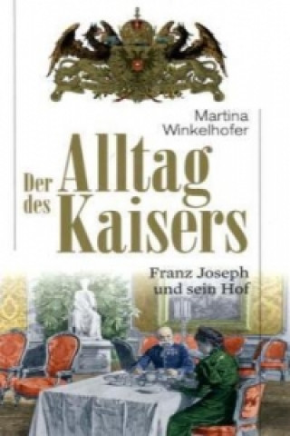 Książka Der Alltag des Kaisers Martina Winkelhofer