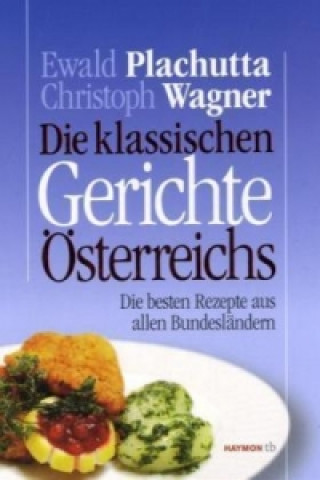 Kniha Die klassischen Gerichte Österreichs Ewald Plachutta