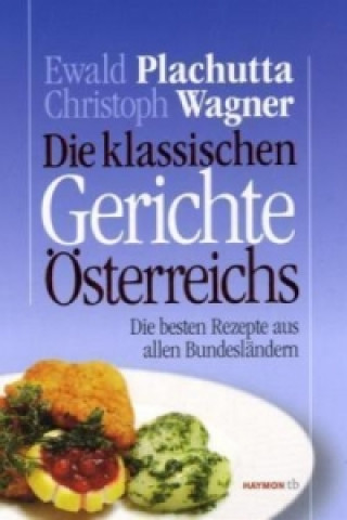 Книга Die klassischen Gerichte Österreichs Ewald Plachutta