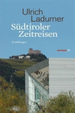 Kniha Südtiroler Zeitreisen Ulrich Ladurner