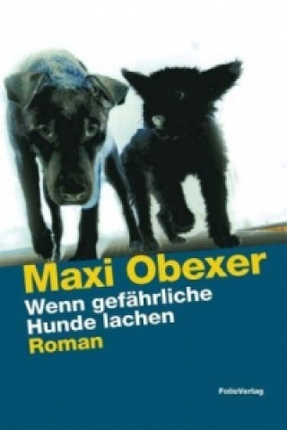 Kniha Wenn gefährliche Hunde lachen Maxi Obexer