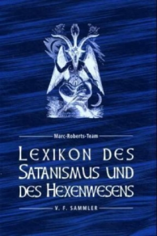 Kniha Lexikon des Satanismus und des Hexenwesens Marc Roberts