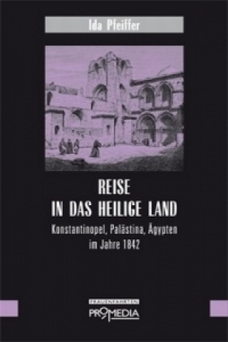 Kniha Reise in das Heilige Land Ida Pfeiffer