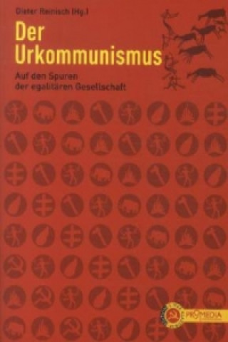 Kniha Der Urkommunismus Dieter Reinisch
