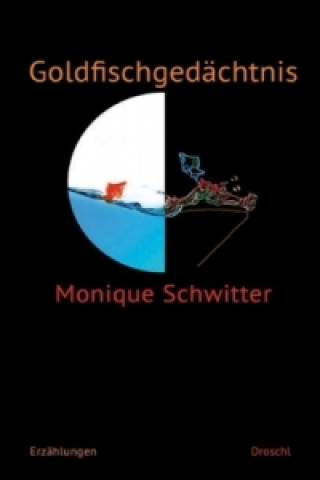 Книга Goldfischgedächtnis Monique Schwitter