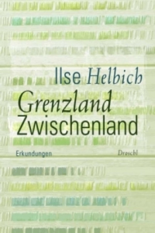 Kniha Grenzland Zwischenland Ilse Helbich