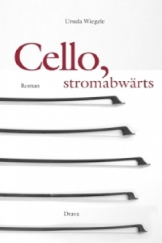 Kniha Cello, stromabwärts Ursula Wiegele