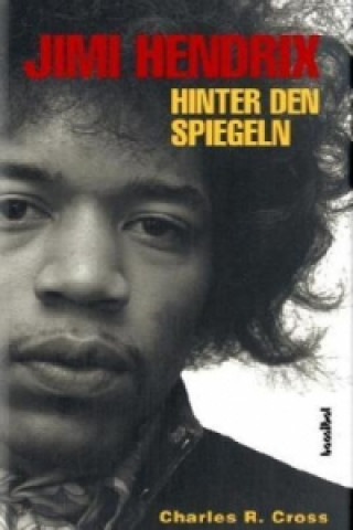 Kniha Jimi Hendrix. Hinter den Spiegeln Charles R. Cross