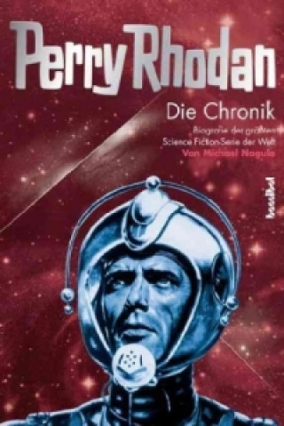 Könyv Perry Rhodan - Die Chronik Michael Nagula