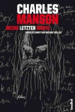 Könyv Charles Manson - Meine letzten Worte Michal Welles