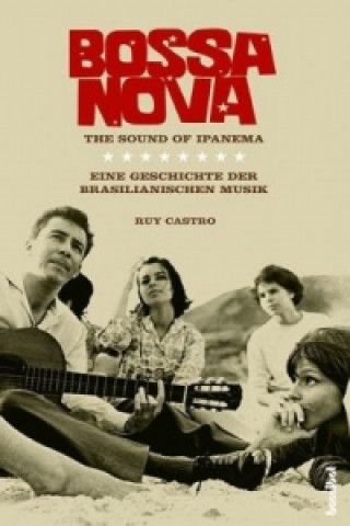 Kniha Bossa Nova - The Sound of Ipanema Ruy Castro