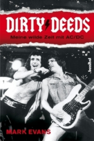 Kniha Dirty Deeds - Meine wilde Zeit mit AC/DC Mark Evans
