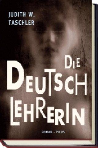 Knjiga Die Deutschlehrerin Judith W. Taschler