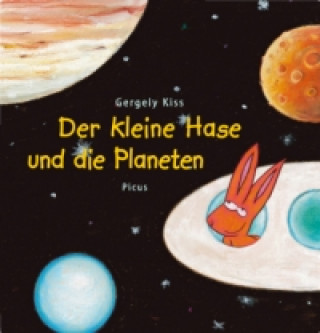 Kniha Der kleine Hase und die Planeten Gergely Kiss