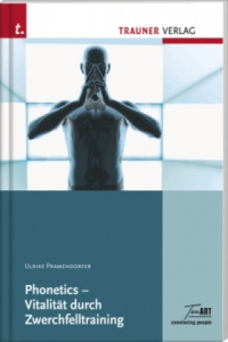 Книга Phonetics - Vitalität durch Zwerchfelltraining Ulrike Pramendorfer