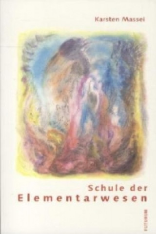 Kniha Schule der Elementarwesen, m. 6 Beilage Karsten Massei