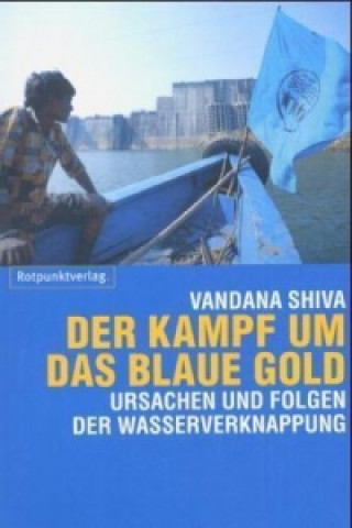 Carte Der Kampf um das blaue Gold Vandana Shiva