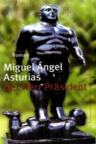 Kniha Der Herr Präsident Miguel A. Asturias