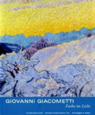 Kniha Giovanni Giacometti, Farbe Im Licht Therese Bhattacharya-Stettler