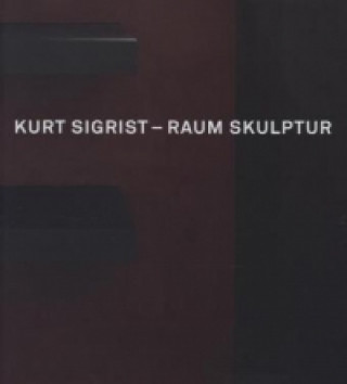 Buch Kurt Sigrist - Raum Skulptur Beat Stutzer