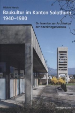 Buch Baukultur Im Kanton Solothurn 1940-1980 Michael Hanak