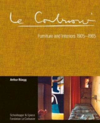 Könyv Corbusier. Furniture and Interiors 1905-1965 Arthur Rüegg
