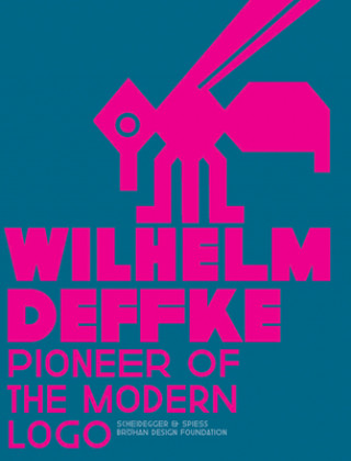 Könyv Pioneer of the Modern Logo: Wilhelm Deffke 1887-1950 Brohan Design Foundation