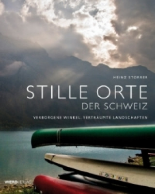 Livre Stille Orte der Schweiz - Verborgene Winkel, verträumte Landschaften Heinz Storrer