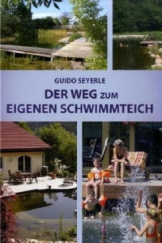 Könyv Der Weg zum eigenen Schwimmteich Guido Seyerle