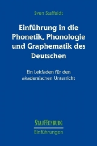 Könyv Einführung in die Phonetik, Phonologie und Graphematik des Deutschen Sven Staffeldt