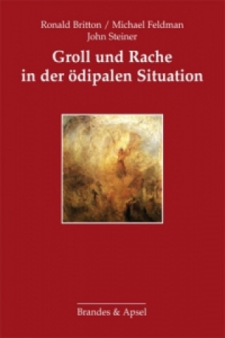 Kniha Groll und Rache in der ödipalen Situation Ronald Britton